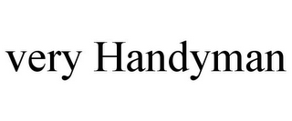 VERY HANDYMAN