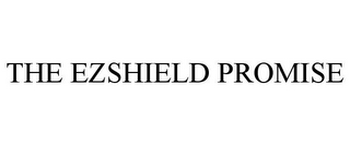 THE EZSHIELD PROMISE