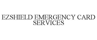 EZSHIELD EMERGENCY CARD SERVICES