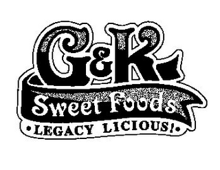 G&K SWEET FOODS · LEGACY LICIOUS! ·