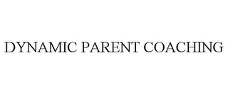 DYNAMIC PARENT COACHING