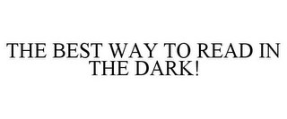 THE BEST WAY TO READ IN THE DARK!