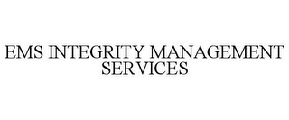 EMS INTEGRITY MANAGEMENT SERVICES