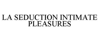 LA SEDUCTION INTIMATE PLEASURES