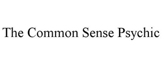 THE COMMON SENSE PSYCHIC