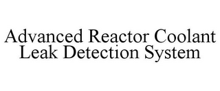 ADVANCED REACTOR COOLANT LEAK DETECTION SYSTEM