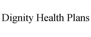 DIGNITY HEALTH PLANS