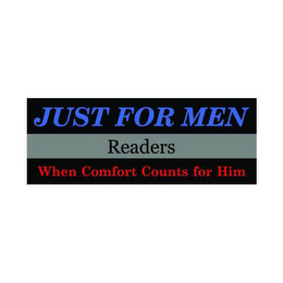 JUST FOR MEN READERS WHEN COMFORT COUNTS FOR HIM