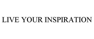 LIVE YOUR INSPIRATION