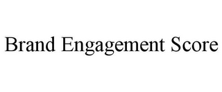 BRAND ENGAGEMENT SCORE