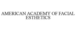 AMERICAN ACADEMY OF FACIAL ESTHETICS