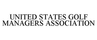 UNITED STATES GOLF MANAGERS ASSOCIATION