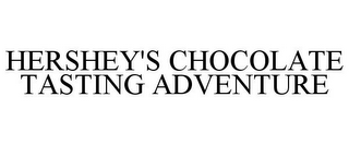 HERSHEY'S CHOCOLATE TASTING ADVENTURE