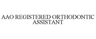 AAO REGISTERED ORTHODONTIC ASSISTANT