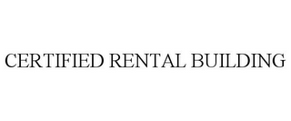 CERTIFIED RENTAL BUILDING