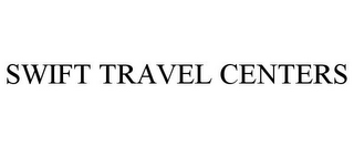 SWIFT TRAVEL CENTERS