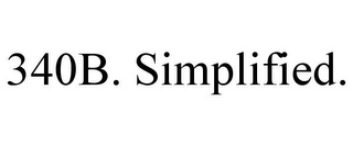 340B. SIMPLIFIED.