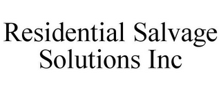 RESIDENTIAL SALVAGE SOLUTIONS INC