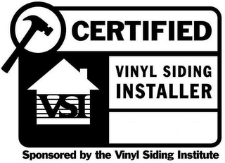 VSI CERTIFIED VINYL SIDING INSTALLER SPONSORED BY THE VINYL SIDING INSTITUTE