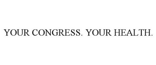 YOUR CONGRESS. YOUR HEALTH.