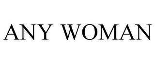 ANY WOMAN