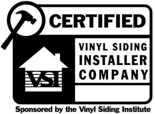 VSI CERTIFIED VINYL SIDING INSTALLER COMPANY SPONSORED BY THE VINYL SIDING INSTITUTE