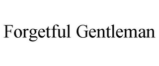 FORGETFUL GENTLEMAN