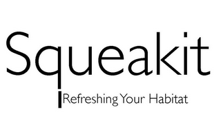 SQUEAKIT REFRESHING YOUR HABITAT