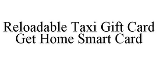 RELOADABLE TAXI GIFT CARD GET HOME SMART CARD