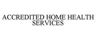 ACCREDITED HOME HEALTH SERVICES