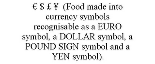 EURO $ £ ¥ (FOOD MADE INTO CURRENCY SYMBOLS RECOGNISABLE AS A EURO SYMBOL, A DOLLAR SYMBOL, A POUND SIGN SYMBOL AND A YEN SYMBOL).