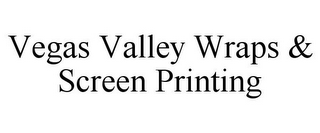 VEGAS VALLEY WRAPS & SCREEN PRINTING