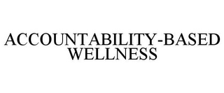 ACCOUNTABILITY-BASED WELLNESS