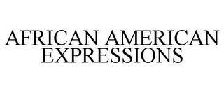 AFRICAN AMERICAN EXPRESSIONS