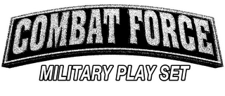 COMBAT FORCE MILITARY PLAY SET