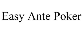 EASY ANTE POKER