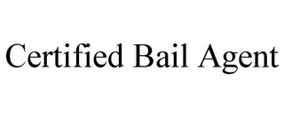 CERTIFIED BAIL AGENT