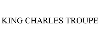 KING CHARLES TROUPE