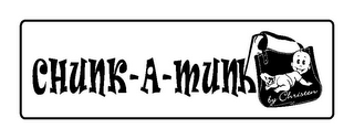CHUNK-A-MUNK BY CHRISTEN