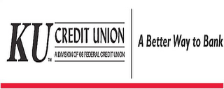 KU CREDIT UNION A DIVISION OF 66 FEDERAL CREDIT UNION A BETTER WAY TO BANK