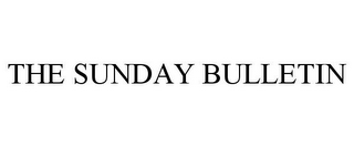 THE SUNDAY BULLETIN