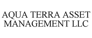 AQUA TERRA ASSET MANAGEMENT LLC