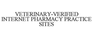 VETERINARY-VERIFIED INTERNET PHARMACY PRACTICE SITES
