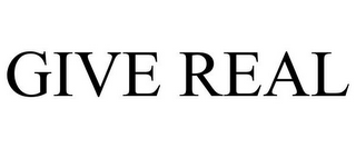 GIVE REAL
