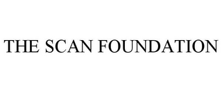 THE SCAN FOUNDATION