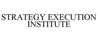 STRATEGY EXECUTION INSTITUTE