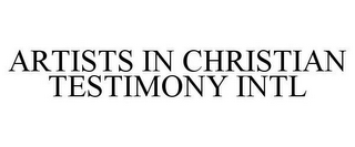 ARTISTS IN CHRISTIAN TESTIMONY INTL