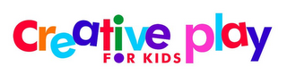 CREATIVE PLAY FOR KIDS