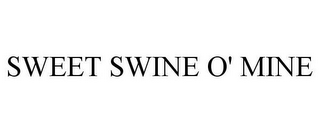 SWEET SWINE O' MINE