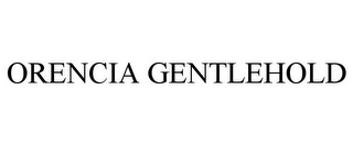 ORENCIA GENTLEHOLD